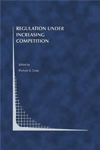 Regulation Under Increasing Competition