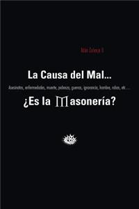 La Causa del Mal... Es La Masoneria?