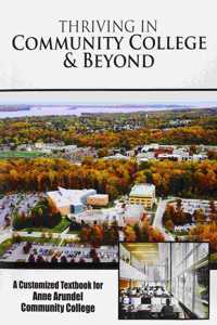 Thriving in Community College AND Beyond: A Customized Textbook for Anne Arundel Community College