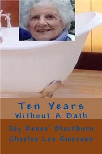 Ten Years Without A Bath