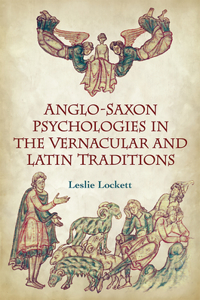 Anglo-Saxon Psychologies in the Vernacular and Latin Traditions