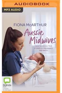 Aussie Midwives: Heartwarming True Stories of Pregnancy and Birth