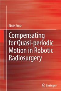 Compensating for Quasi-Periodic Motion in Robotic Radiosurgery