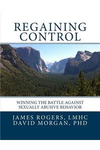 Regaining Control: Winning the Battle Against Sexually Abusive Behavior