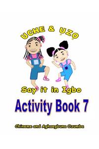 Uche and Uzo Say It in Igbo Activity Book 7