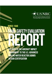 Final Safety Evaluation Report Related to the Aircraft Impact Amendment to the U.S. Advanced Boiling Water Reactor (ABWR) Design Certification