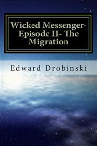 Wicked Messenger- Episode II- The Migration