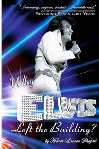 Why Elvis Left The Building