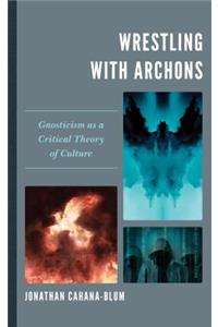 Wrestling with Archons