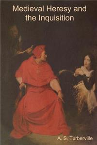 Medieval Heresy and the Inquisition