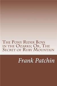 The Pony Rider Boys in the Ozarks; Or, The Secret of Ruby Mountain