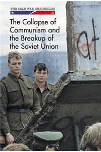 The Collapse of Communism and the Breakup of the Soviet Union