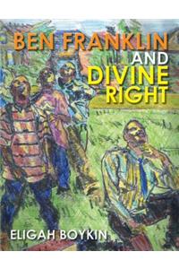 Ben Franklin and Divine Right