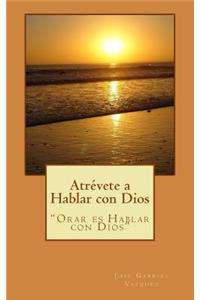 Aprende a Hablar con Dios