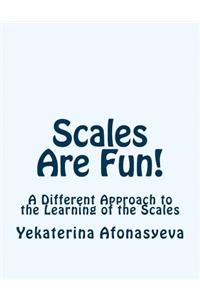 Scales Are Fun!