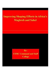 Improving Shaping Efforts in Africa's Maghreb and Sahel