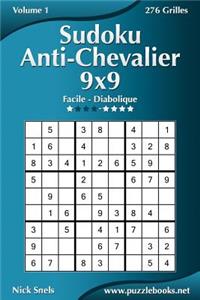 Sudoku Anti-Chevalier 9x9 - Facile à Diabolique - Volume 1 - 276 Grilles