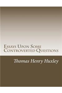 Essays Upon Some Controverted Questions