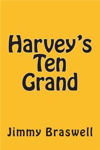 Harvey's Ten Grand