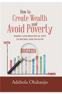 How to Create Wealth and Avoid Poverty