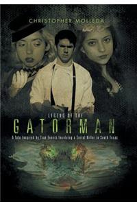 Legend of the Gatorman: A Tale Inspired by True Events Involving a Serial Killer in South Texas