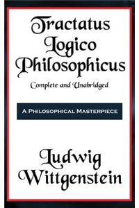 Tractatus Logico-Philosophicus Complete and Unabridged