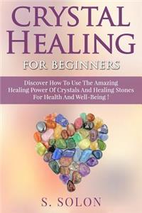 Crystal Healing For Beginners