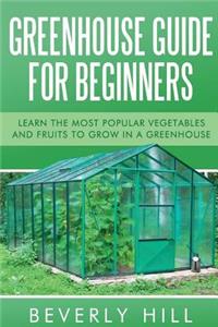 Greenhouse Guide For Beginners