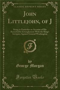 John Littlejohn, of J