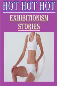 Hot Hot Hot Exhibitionism Stories