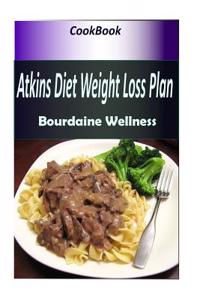 Weight Watchers Ultimate: Over 100 Weight Loss Recipes ''Atkins Diet Weight Loss Plan''
