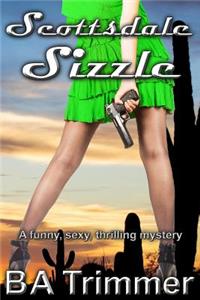 Scottsdale Sizzle: A Romantic Light-Hearted Murder Mystery