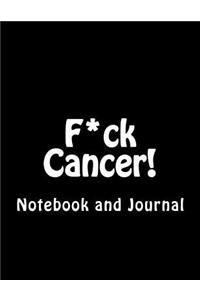 F*ck Cancer! Blank Notebook and Journal