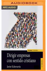 Dirigir Empresas Con Sentido Cristiano