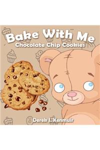 Bake with Me - Chocolate Chip Cookies