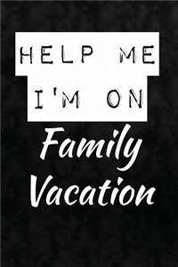 Help Me. I'm On Family Vacation