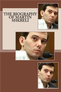 The Biography of Martin Shkreli