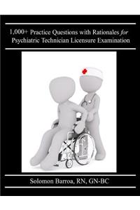 1,000+ Practice Questions with Rationales for Psychiatric Technician Licensure Examination