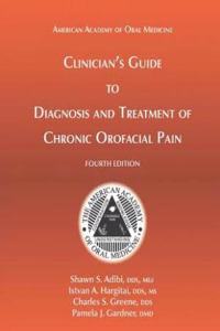 Diagnosis and Treatment of Chronic Orofacial Pain (American Academy of Oral Medicine Clinician's Guides)