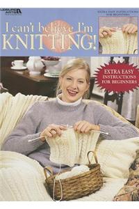 I Can't Believe I'm Knitting