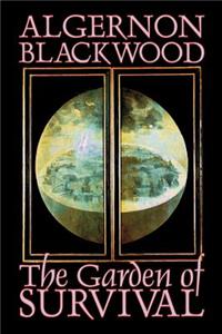 The Garden of Survival by Algernon Blackwood, Science Fiction, Short Stories