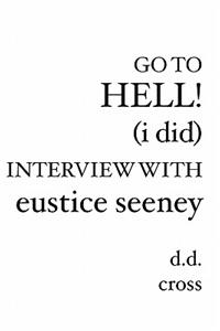 Go to Hell! (I did) Interview with Eustice Seeney