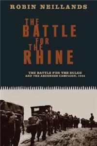 Battle for the Rhinethe Battle for the Bulge and the Ardennes Campaign, 1944