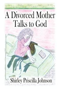 Divorced Mother Talks to God