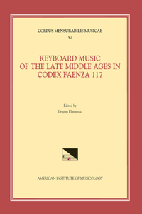 CMM 57 Keyboard Music of the Late Middle Ages in Codex Faenza 117, Edited by Dragan Plamenac. (See Also Msd 10)