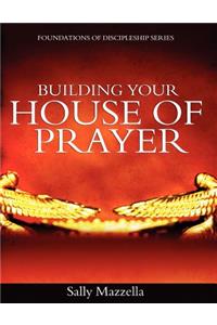 Building Your House of Prayer