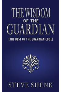 The Wisdom of the Guardian [The Best of the Guardian Code]