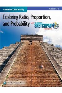 Exploring Ratio, Proportion, and Probability, Grades 6-8, with the Geometer's Sketchpad