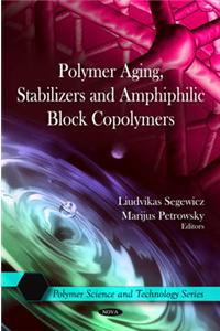 Polymer Aging, Stabilizers & Amphiphilic Block Copolymers