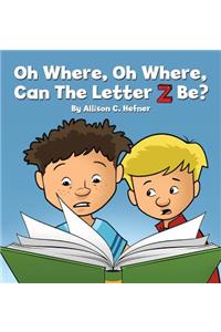Oh Where, Oh Where, Can The Letter Z Be?